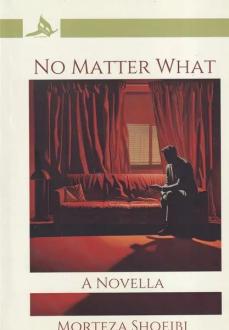 دانلود pdf کتاب No matter what: novella مرتضی شعیبی