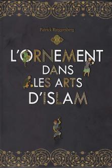 دانلود pdf کتاب L'ornement dans les arts d'Islam پاتریک رینگنبرگ