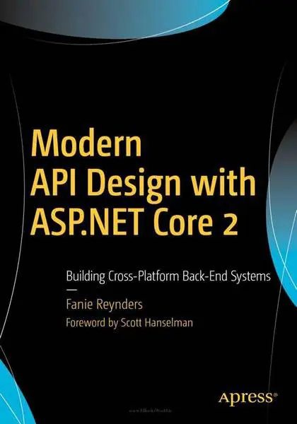 دانلود pdf کتاب Modern API Design with ASP.NET Core 2: Building Cross-Platform Back-End Systems رایگان