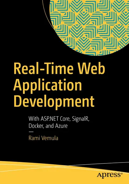 دانلود pdf کتاب Real-Time Web Application Development: With ASP.NET Core, SignalR, Docker, and Azure رایگان