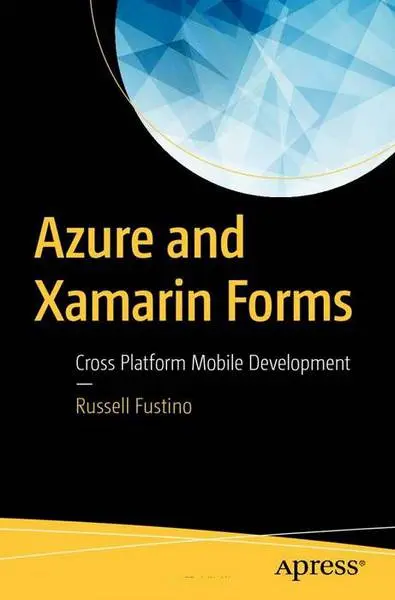 دانلود pdf کتاب Azure and Xamarin Forms: Cross Platform Mobile Development رایگان