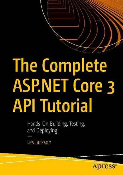 دانلود pdf کتاب The Complete ASP.NET Core 3 API Tutorial رایگان