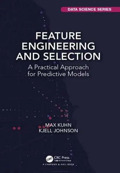 دانلود pdf کتاب Feature Engineering and Selection: A Practical Approach for Predictive Models رایگان