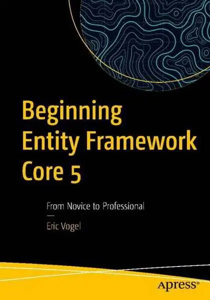 دانلود pdf کتاب Beginning Entity Framework Core 5: From Novice to Professional رایگان