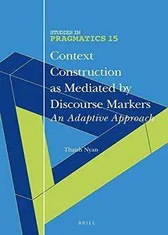 دانلود pdf کتاب Context Construction as Mediated by Discourse Markers: An Adaptive Approach