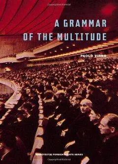 دانلود pdf کتاب A Grammar of the Multitude: For an Analysis of Contemporary Forms of Life