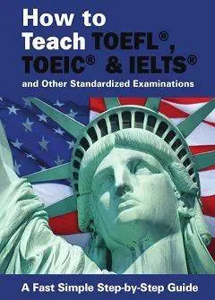 دانلود pdf کتاب How to Teach TOEFL, TOEIC & IELTS and Other Standardized Examinations